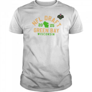 2025 NFL Draft Green Bay Wisconsin T-Shirt