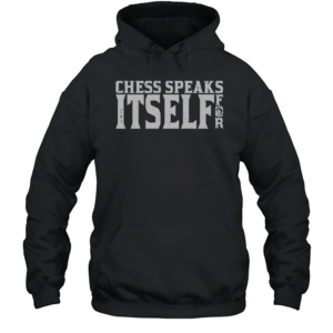 Classic Hans Niemann Chess Speaks For Itself T-Shirt Unisex Hoodie