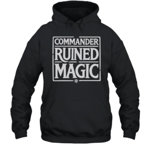 Commander Ruined Magic T-Shirt Unisex Hoodie