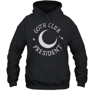 Hottopic Store Adorned By Chi Goth Club President T-Shirt Unisex Hoodie