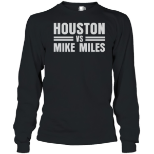 Houston Vs Mike Miles T-Shirt Long Sleeved T-shirt