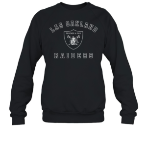 Las Oakland Raiders Forever A Fan T-Shirt Unisex Sweatshirt