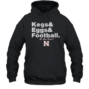 Nebraska Cornhuskers Kegs Eggs Football Go Big Red T-Shirt Unisex Hoodie
