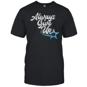 Rosscreations Always Give Up T-Shirt Classic Men's T-shirt
