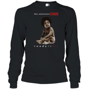 The Notorious Big Ready To Die Notorious Big Biggie Smalls T-Shirt Long Sleeved T-shirt 