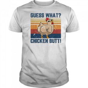 Funny Animal Guess What Chicken Butt T-Shirt