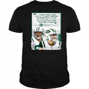 Jason Taylor said it’s everything to me for him to walk through the same facility New York Jets t-shirt