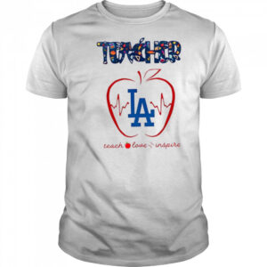 Los Angeles Dodgers teacher teach love inspire 2025 shirt