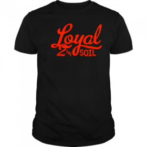 Loyal to the soil Cincinnati Soccer shirt