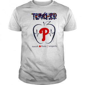 Philadelphia Phillies teacher teach love inspire 2025 shirt