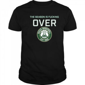 The Season Is Fucking Over Milwaukee Bucks Basketball Est 1968 Logo t-shirt
