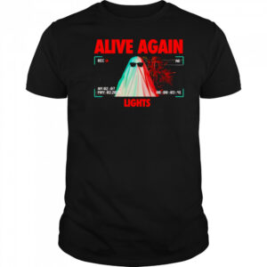 Alive again lights shirt