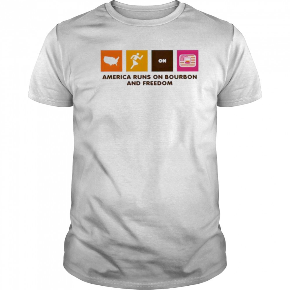 America Runs on Bourbon and Freedom shirt