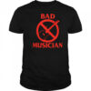 Bad Musician shirt