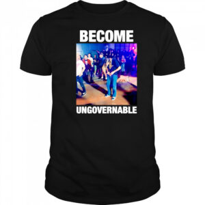 Become Ungovernable Dancing Meme Rebellious Youth shirt