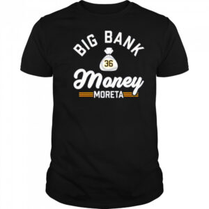 Big bank money moreta Dauri Moreta Pittsburgh Pirates shirt