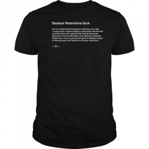 Blackout Restrictions Suck T-Shirt