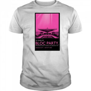 Bloc Party Pepsi Center WTC Mexico City May 8 2025 Tour Performing Silent Alarm & The Greatest Hits t-shirt