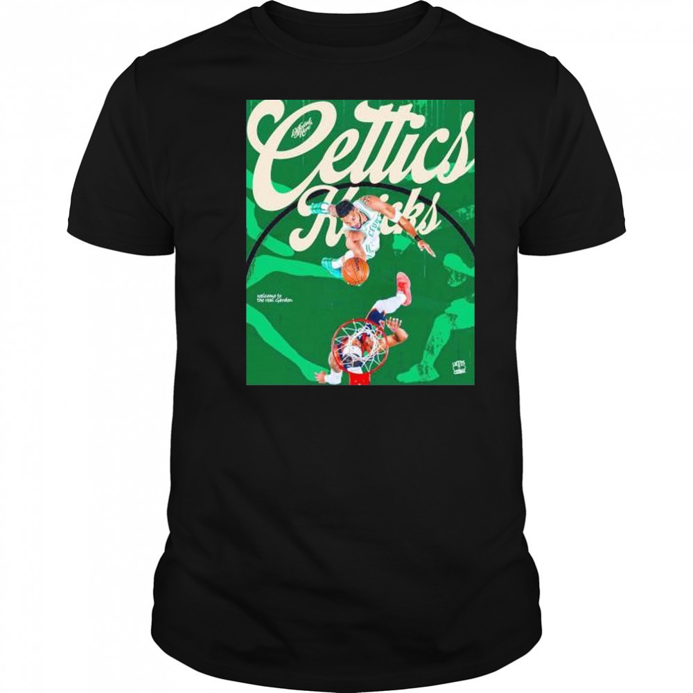 Boston Celtics vs New York Knicks welcome to the real garden shirt Boston Celtics vs New York Knicks welcome to the real garden shirt