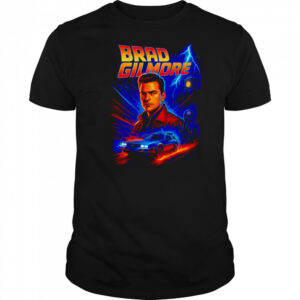 Brad Gilmore Brad to the future shirt