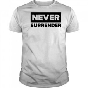 Charlie Kirk Never Surrender T-shirt