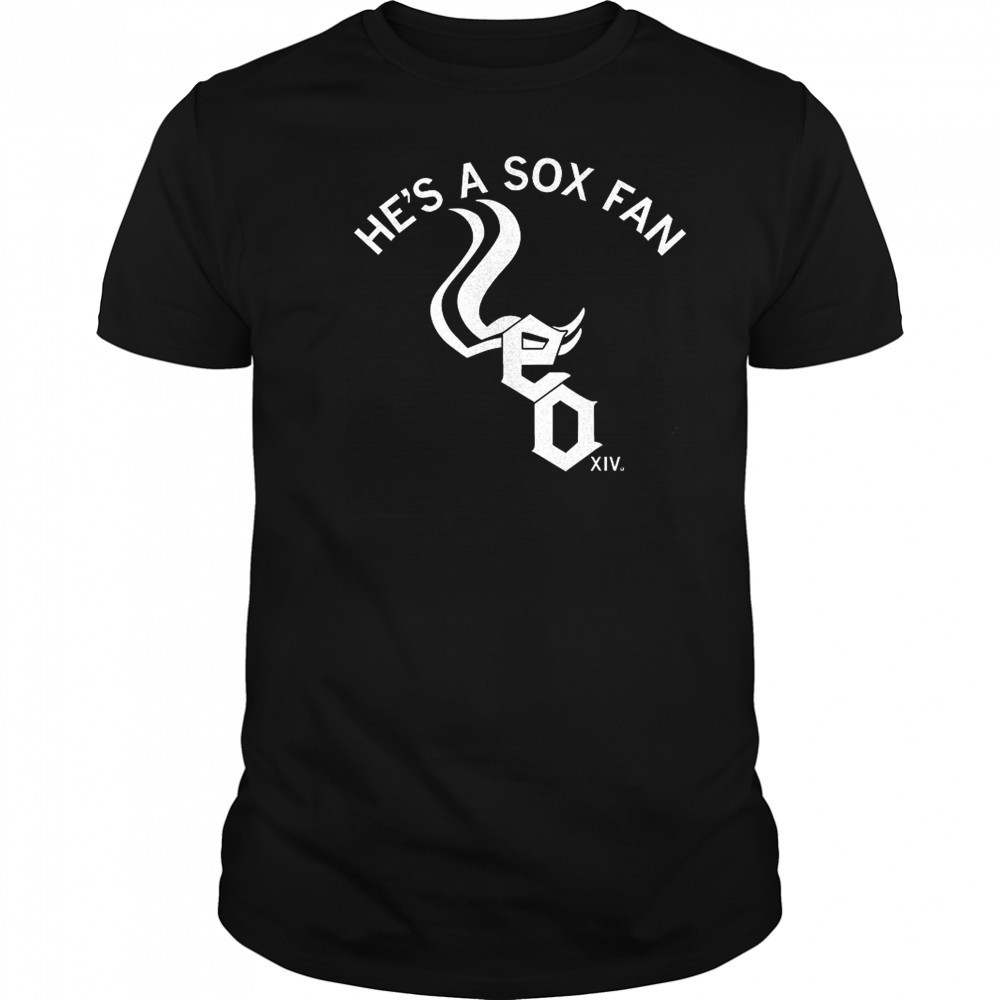 Chicago White Sox he’s a Sox fan shirt