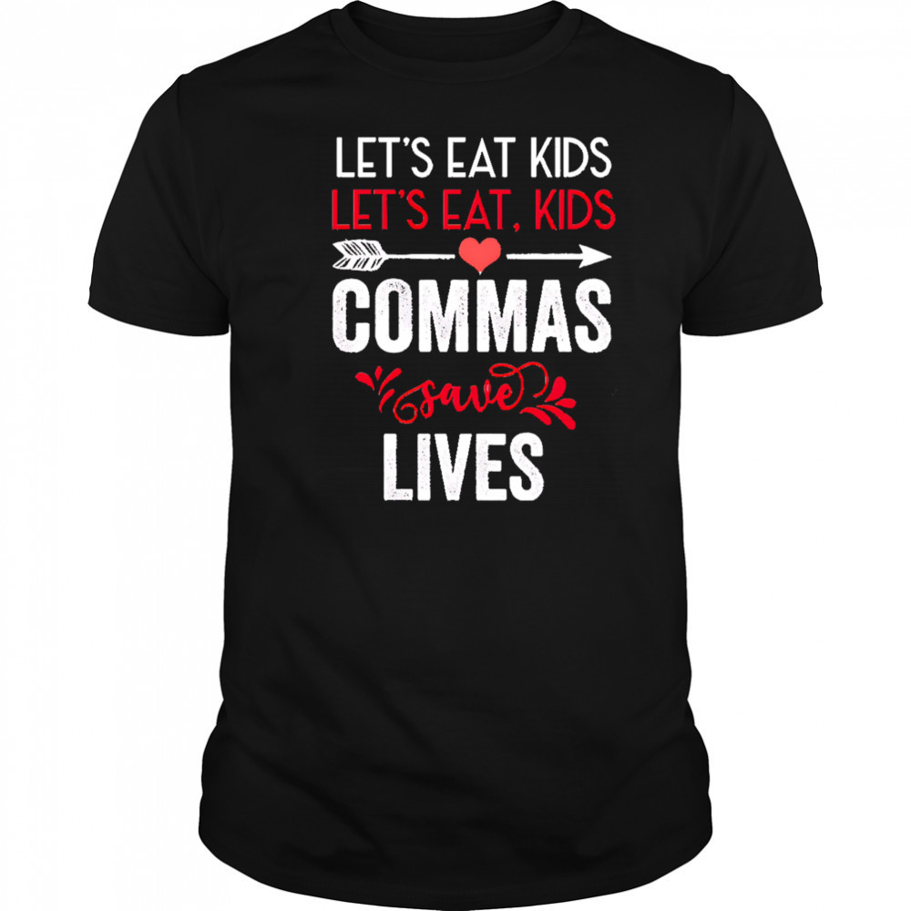 Commas save lives funny grammar shirt
