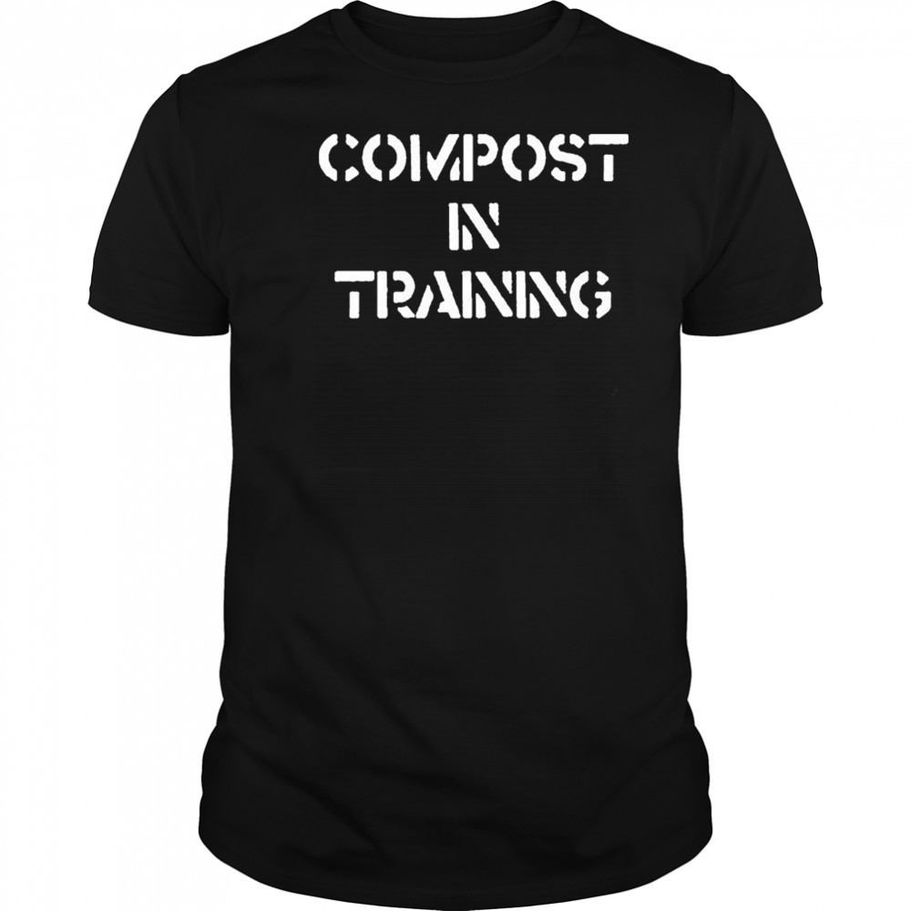 Compost In Training T-shirt