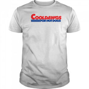 Cool Dawgs For Hot Dogs shirt