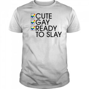 Cute Gay Ready To Slay shirt