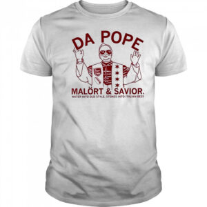 Da Pope Malort And Savior Shirt