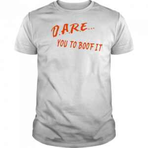 Dare You To Boof It shirt