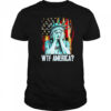Disappointed Statue Of Liberty USA WTF American shirt