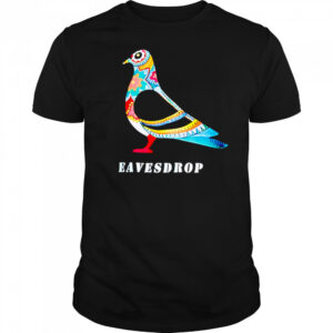 Dove Eavesdrop shirt