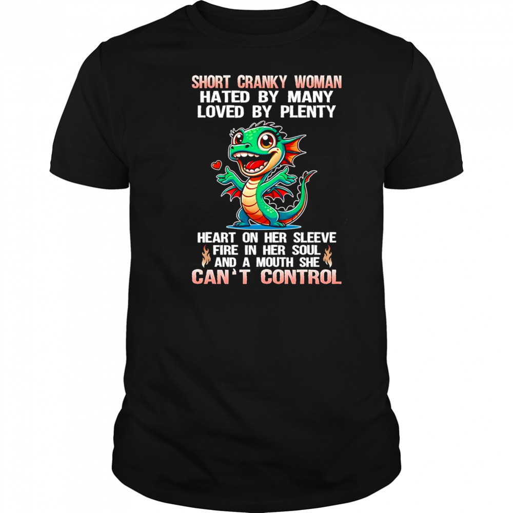 Dragon short cranky woman hated by many loved by plenty shirt Dragon short cranky woman hated by many loved by plenty shirt