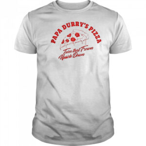 Durry Papa Durry’s Pizza Turn That From Upside Down T-Shirt