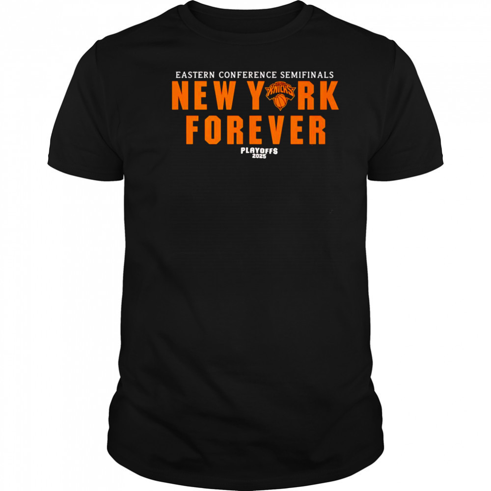 Eastern Conference Semifinals New York forever Playoffs 2025 shirt Eastern Conference Semifinals New York forever Playoffs 2025 shirt