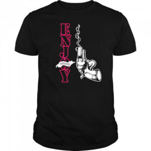 Enjoy smoking gun shirt