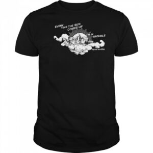 Every Time The Sun Comes Up I’m In Trouble Sharon Van Etten Angel T-shirt