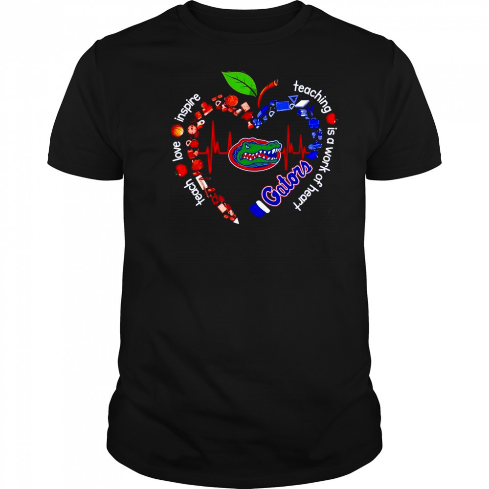 Florida Gators teach love inspire teaching is a work of heart shirt Florida Gators teach love inspire teaching is a work of heart shirt