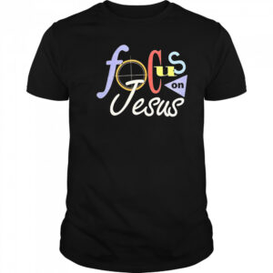 Focus On Jesus Selah T-shirt