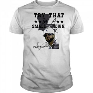 Gary Glenn Try That In A Small Town shirt