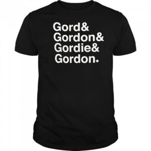 Gord Gordon Gordie Gordon shirt