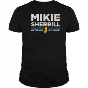 Governor New Jersey Mikie Sherrill For Governor T-Shirt