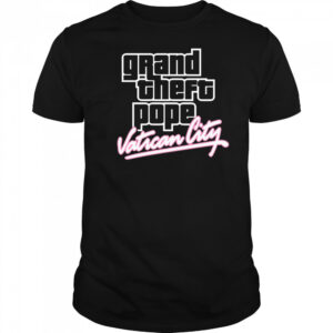 Grand Theft Pope Vatican City Pope Leo XIV t-shirt