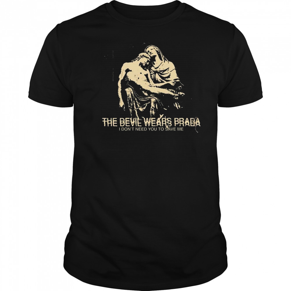 Harley The Devil Wears Prada I Don’t Need You To Save Me Shirt Harley The Devil Wears Prada I Don’t Need You To Save Me Shirt