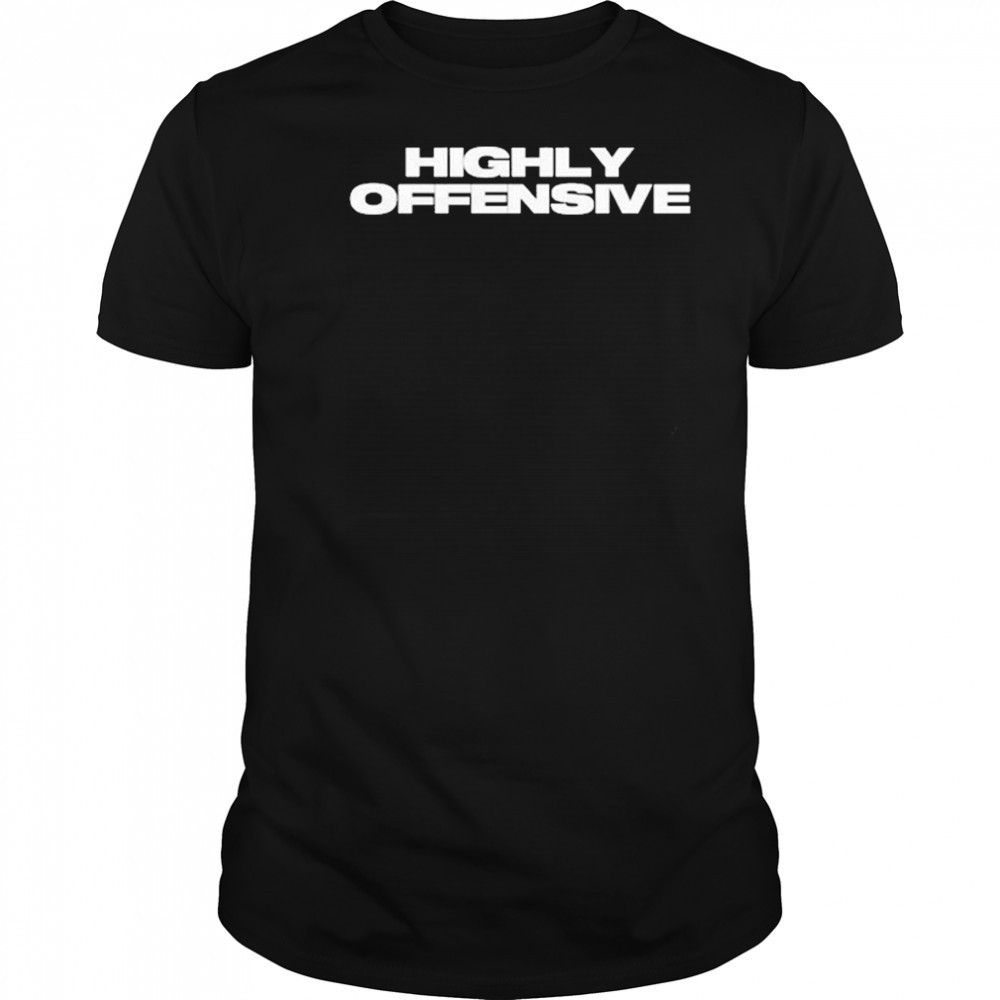 Highly Offensive T-Shirt