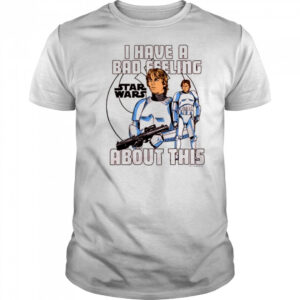 I Have A Bad Feeling About This Star Wars 2025 t-shirt