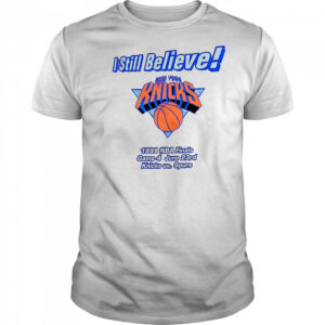 I still believe New York Knicks 1999 NBA Finals game 4 Knicks vs Spurs shirt