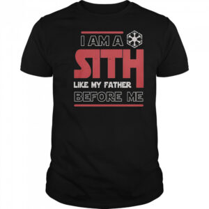 I’m A Sith Like My Father Before Me Star Wars T-Shirt